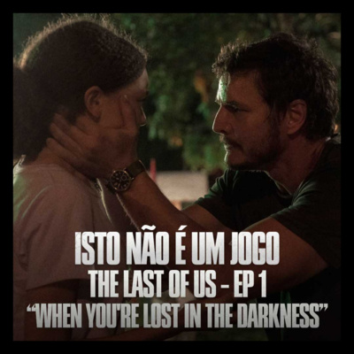 The Last of Us | T01E01 When You're Lost in the Darkness