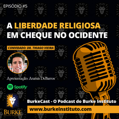 Burkecast #5 - Thiago Vieira - A Liberdade Religiosa em Cheque no Ocidente