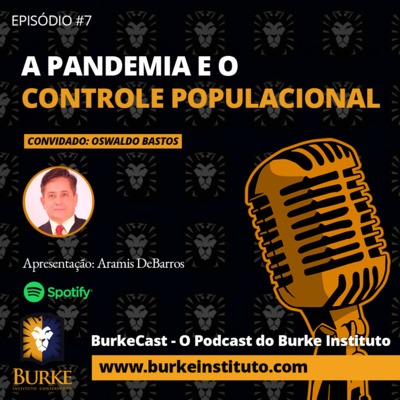 BurkeCast #7 - Oswaldo Bastos - Pandemia e Controle Populacional 