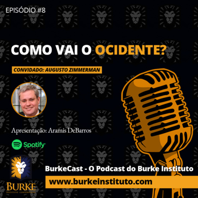 BurkeCast #8 - Augusto Zimmerman - Como vai o Ocidente?