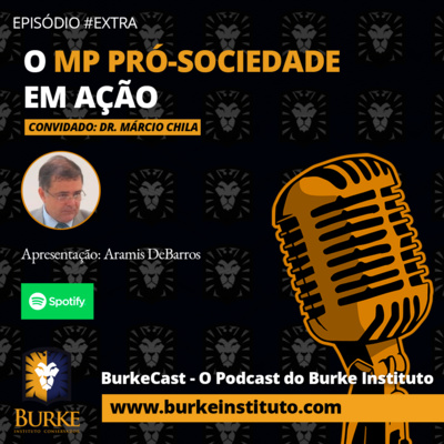 Burkecast #EXTRA1 - Márcio Chila - O MP Pró-Sociedade em Ação