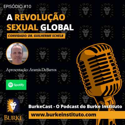 Burkecast #10 - Guiherme Schelb - A Revolução Sexual Global