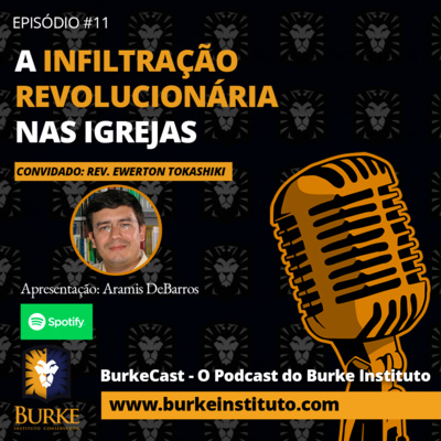 Burkecast #11 - Ewerton Tokashiki - A Infiltração Revolucionária nas Igrejas