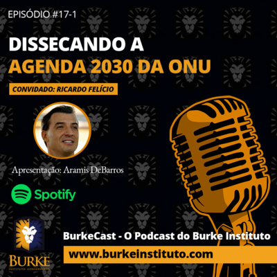 BurkeCast #17-1 - Ricardo Felício - Dissecando a agenda 2030 da ONU