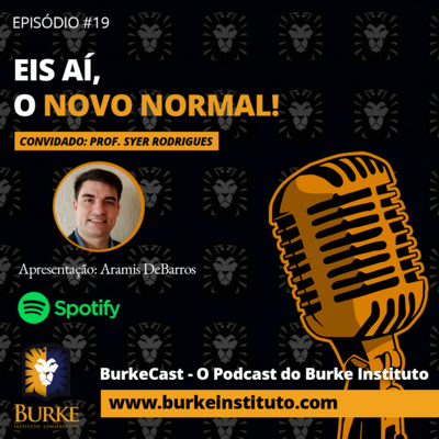 BurkeCast #19 - Syer Rodrigues - Eis aí, o novo normal!