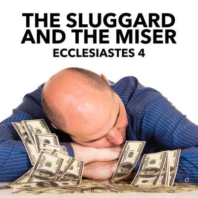 ARE Bible Study - Ecclesiastes 4: The Sluggard and The Miser episode artwork