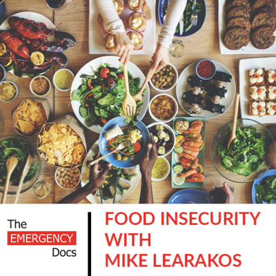 Ep. 52 Social EM: Food Insecurity With Mike Learakos