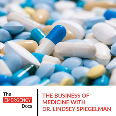 Ep. 55 The Business Of Medicine With Dr. Lindsey Spiegelman