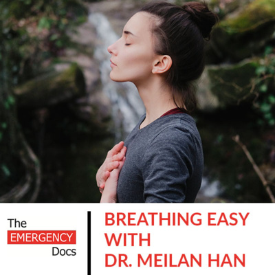 Ep. 58 Breathing Easy With Dr. MeiLan Han