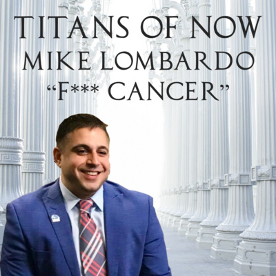 009 - Mike "F*** Cancer" Lombardo