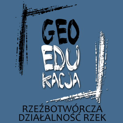Rzeźbotwórcza działalność rzek (klasa 1 LO)