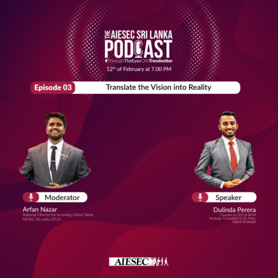 #ThroughTheEyesOfATrendsetter Episode 3 - Translate the vision into reality - AIESEC Sri Lanka Podcast Series Season 2