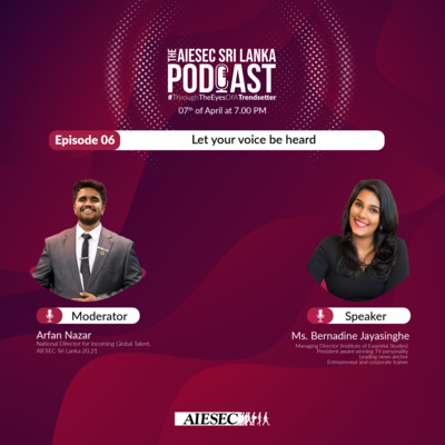 #ThroughTheEyesOfATrendsetter Episode 6 - Let your voice be heard - AIESEC Sri Lanka Podcast Series Season 2