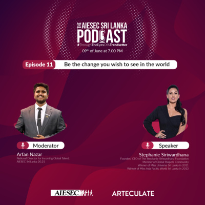 #ThroughTheEyesOfATrendsetter Episode 11 - Be the change you wish to see in the world - AIESEC Sri Lanka Podcast Series Season 2