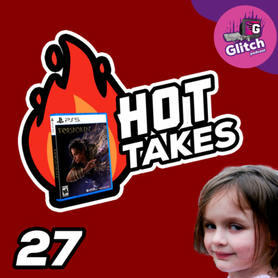 Glitch #27 - Nossos hot takes sobre videogames