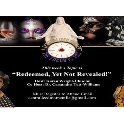 "A Centralized Moment - The Focus Is You" - Redeemed, Yet Not Revealed" - Season 3 - Episode 2