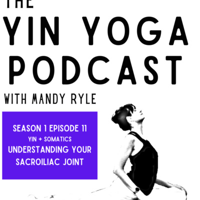 Yin + Somatics: Understanding your Sacroiliac Joint (SIJ)