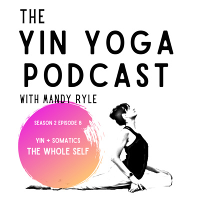Yin + Somatics: The Whole Self