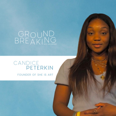 Episode 5 - Candice Peterkin, She is Art