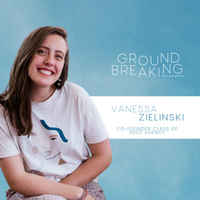 Episode 8 - Vanessa Zielinski, Class of 2020 Agency