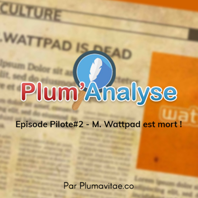 Episode Pilote#2 - M. Wattpad est mort !