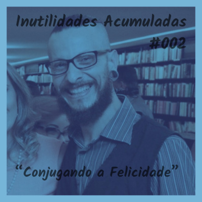 IA 002: “Conjugando a Felicidade”