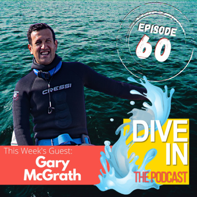 "I Found Out That I Like To Hold My Breath" with guest Gary McGrath, British Freediver