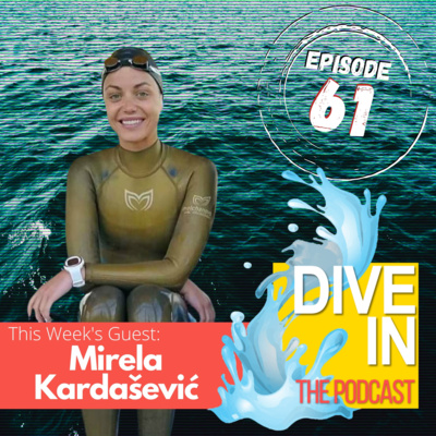 "When The Dives Are Hard, I Enjoy Them More and More" with guest Mirela Kardašević World Record Holding Freediver