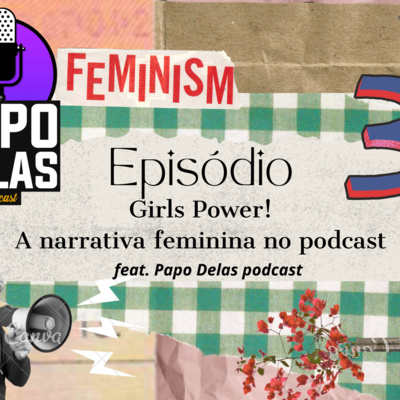 GIRL POWER TOTAL! A NARRATIVA FEMININA NO PODCAST BRASILERO episode artwork