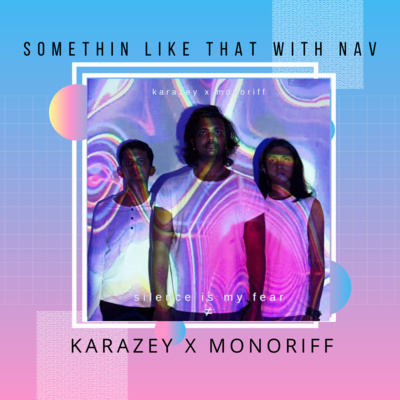 KARAZEY X MONORIFF