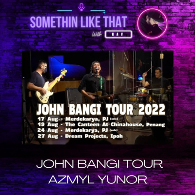 JOHN BANGI TOUR | AZMYL YUNOR