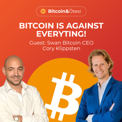 Bitcoin is Against Everything! - Swan Bitcoin CEO Cory Klippsten (English)