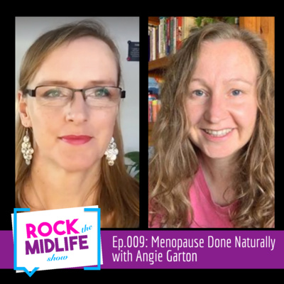 Ep.009: Menopause Done Naturally with Angie Garton