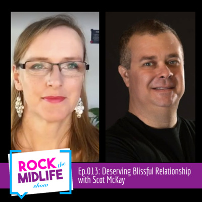 Ep.013: Deserving Blissful Relationship with Scot McKay