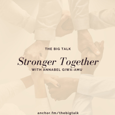 Episode 12 - Stronger Together (With Annabel Giwa Amu)