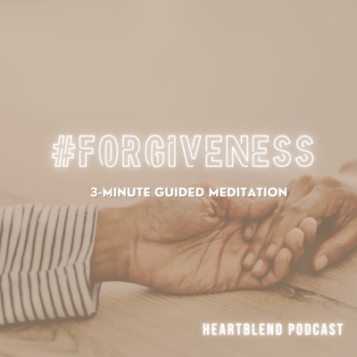 3-Minute Guided Meditation: Forgiveness