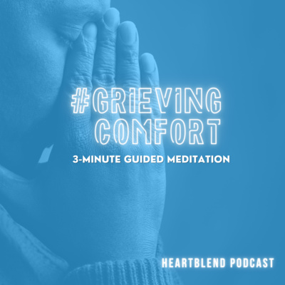 3-Minute Guided Meditation: Grieving Comfort