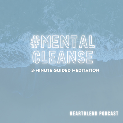 3-Minute Guided Meditation: Mental Cleanse