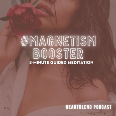 3-Minute Guided Meditation: Magnetism Booster