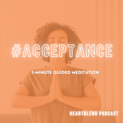 3-Minute Guided Meditation: Acceptance