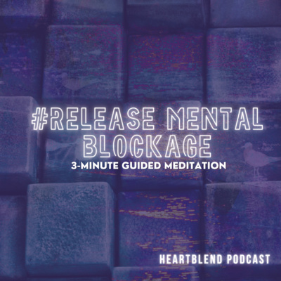 3-Minute Guided Meditation: Release Mental Blockages