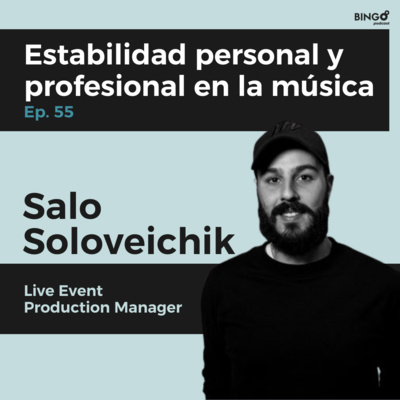 Ep. 55 - Salo Soloveichick: Estabilidad personal y laboral en la música