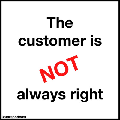 S3:E2 The Customer is NOT Always Right (a.k.a. The Lost Episode)