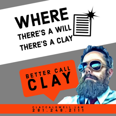 Where There's A Will, There's A Clay...Wills, the cost, and why you need one.