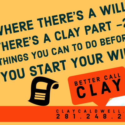 Where There's A Will There's A Clay Part -2 (Thing You Need To Do Before You Start Your Will!)