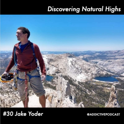 #30 Jake Yoder - Discovering Natural Highs