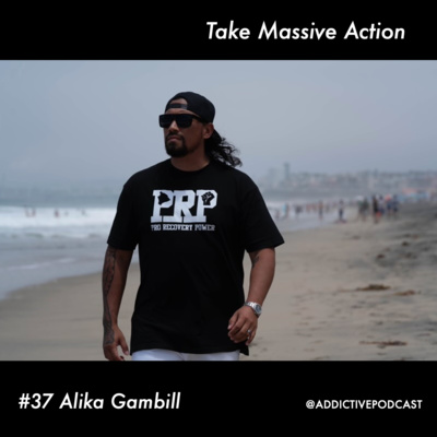 37 Take Massive Action - Alika Gambill