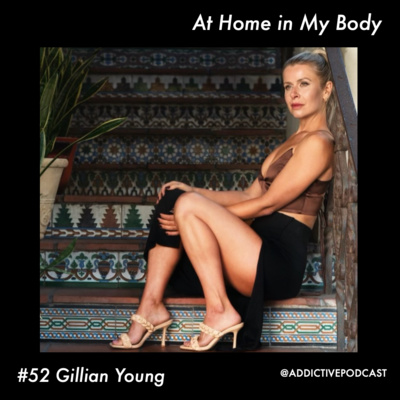 #52 Gillian Young - At Home in My Body