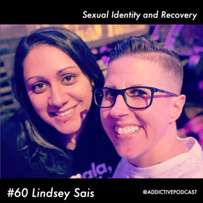 #60 Lindsay Sais - Sexual Identity and Recovery