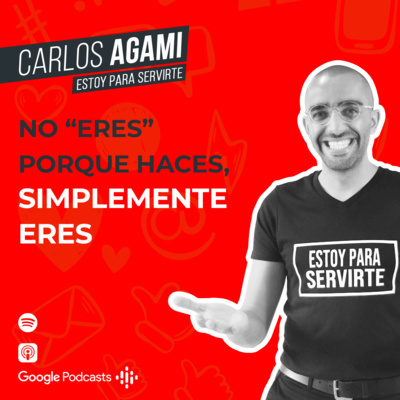 No "eres" porque "haces", simplemente eres | Uno a Uno con Carlos Agami